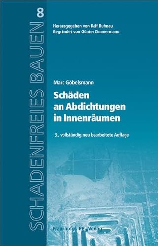 Schäden an Abdichtungen in Innenräumen. (Schadenfreies Bauen) von Fraunhofer IRB Verlag